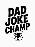 Dad Joke Champ by Frank Ring Unisex T-shirt, Sweatshirt, Hoodie, Long Sleeve Tee