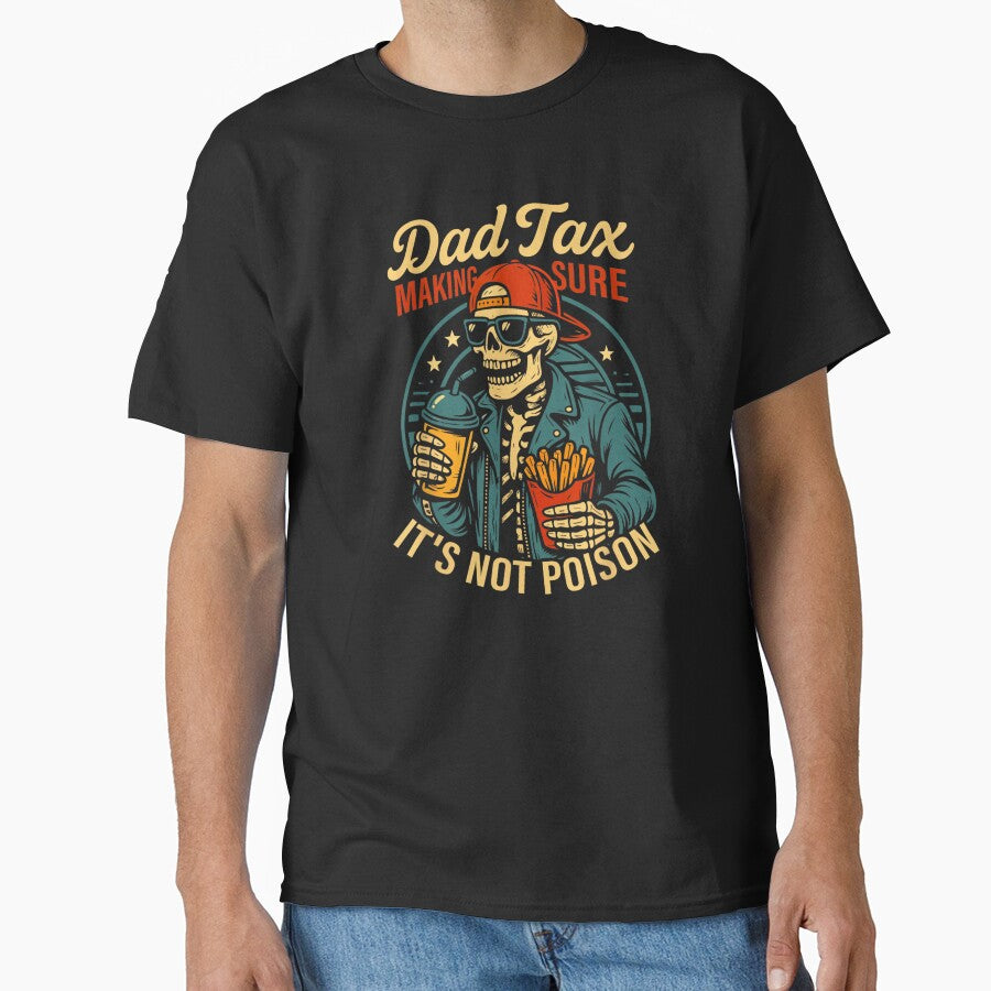 Dad Tax Making Sure It’s Not Poison Funny Skeleton Dad Humor Design by DaphoLatara Unisex T-shirt, Sweatshirt, Hoodie, Long Sleeve Tee