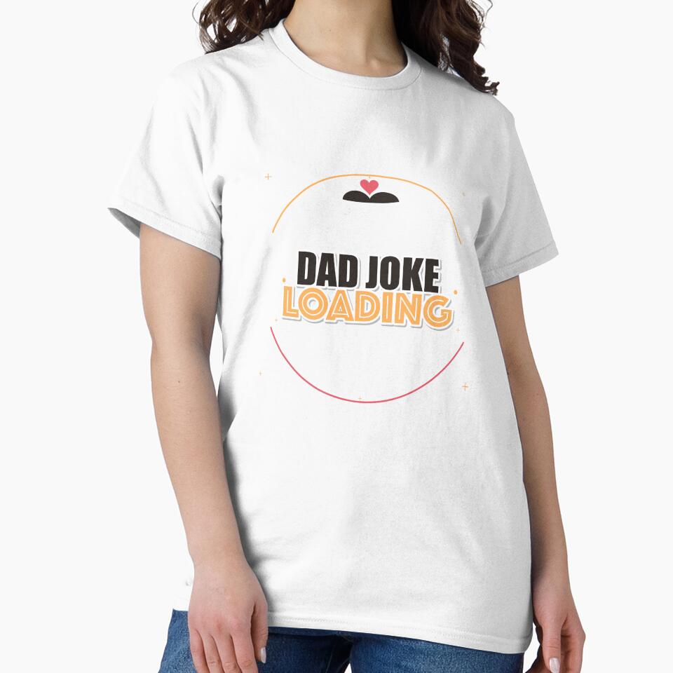 Dad Joke Loading by IllumeInk Unisex T-shirt, Sweatshirt, Hoodie, Long Sleeve Tee