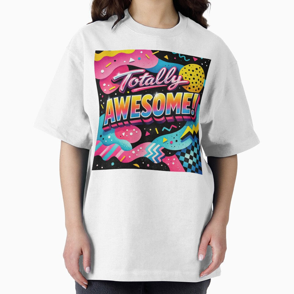 Totally AWESOME! – 80s Retro Pop Design by ForeverPrintsOK Unisex T-shirt, Sweatshirt, Hoodie, Long Sleeve Tee